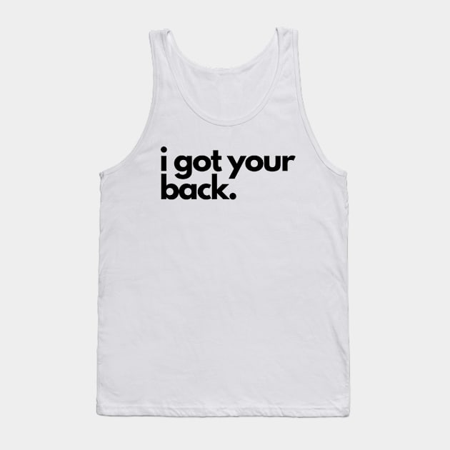 i got your back Tank Top by IJMI